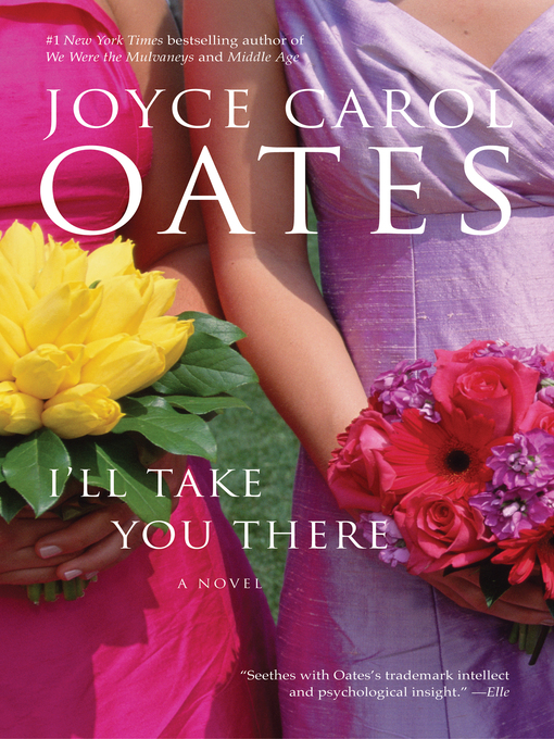 Title details for I'll Take You There by Joyce Carol Oates - Available